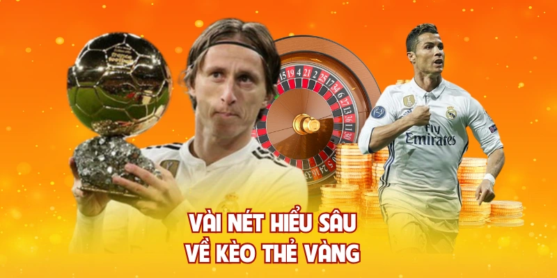 Vài nét hiểu sâu về kèo thẻ vàng 